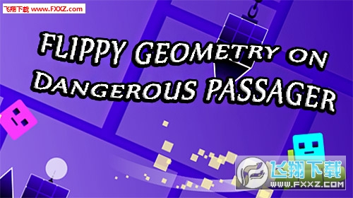 Flippy Geometry on Dangerous Passager(ΣU˿ͷD׺ΰ׿)؈D0