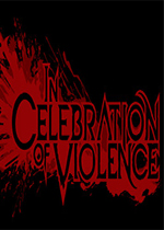 暴力庆典In Celebration of Violence电脑版1.0.0 最新版